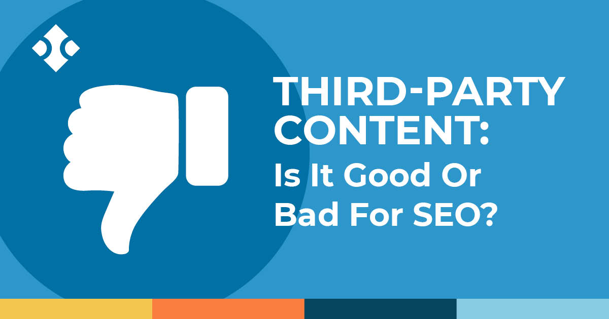 Third-Party Content: Is It Good Or Bad For SEO?